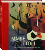 MARIE CUTTOLI: The Modern Thread from Miro to Man Ray