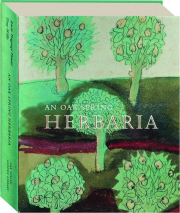 AN OAK SPRING HERBARIA: Herbs and Herbals from the Fourteenth to the Nineteenth Centuries