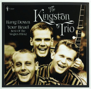 THE KINGSTON TRIO: Hang Down Your Head, 1958-62