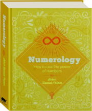 NUMEROLOGY: How to Use the Power of Numbers