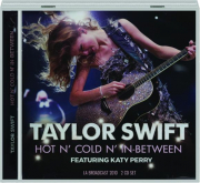 TAYLOR SWIFT: Hot n' Cold n' In-Between