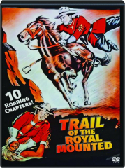 TRAIL OF THE ROYAL MOUNTED