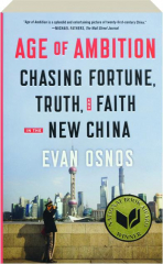 AGE OF AMBITION: Chasing Fortune, Truth, and Faith in the New China