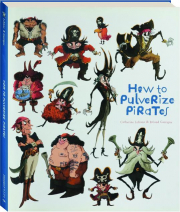 HOW TO PULVERIZE PIRATES