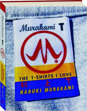 MURAKAMI T: The T-Shirts I Love