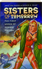 SISTERS OF TOMORROW: The First Women of Science Fiction