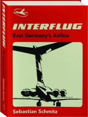 INTERFLUG: East Germany's Airline