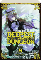 INTO THE DEEPEST, MOST UNKNOWABLE DUNGEON, VOLUME 8