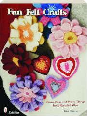 FUN FELT CRAFTS: Penny Rugs and Pretty Things from Recycled Wool