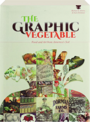 THE GRAPHIC VEGETABLE: Food and Art from America's Soil
