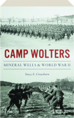 CAMP WOLTERS: Mineral Wells & World War II