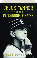 CHUCK TANNER AND THE PITTSBURGH PIRATES