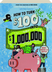 HOW TO TURN $100 INTO $1,000,000, 2ND EDITION