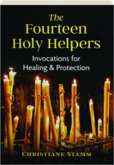 THE FOURTEEN HOLY HELPERS: Invocations for Healing & Protection