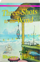 THREE SHOTS TO THE WIND
