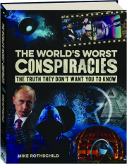 THE WORLD'S WORST CONSPIRACIES: The Truth They Don't Want You to Know