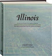 ILLINOIS: Mapping the Prairie State Through History
