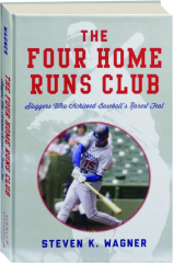 THE FOUR HOME RUNS CLUB: Sluggers Who Achieved Baseball's Rarest Feat