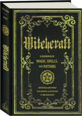 WITCHCRAFT: A Handbook of Magic, Spells, and Potions