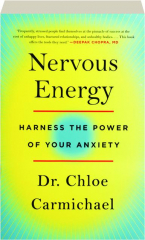 NERVOUS ENERGY: Harness the Power of Your Anxiety