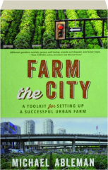 FARM THE CITY: A Toolkit for Setting Up a Successful Urban Farm