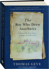 THE BOY WHO DREW AUSCHWITZ: A Powerful True Story of Hope and Survival