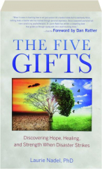 THE FIVE GIFTS: Discovering Hope, Healing and Strength When Disaster Strikes