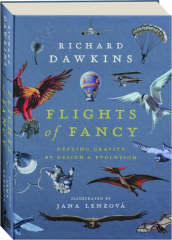 FLIGHTS OF FANCY: Defying Gravity by Design & Evolution