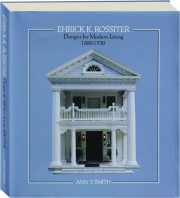 EHRICK K. ROSSITER: Designs for Modern Living 1880-1930