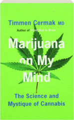 MARIJUANA ON MY MIND: The Science and Mystique of Cannabis