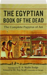 THE EGYPTIAN BOOK OF THE DEAD: The Complete Papyrus of Ani