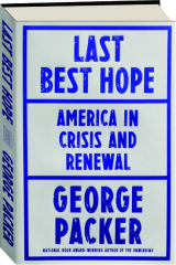 LAST BEST HOPE: America in Crisis and Renewal