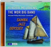 HENDRIK MEURKENS / THE WDR BIG BAND: Samba Jazz Odyssey