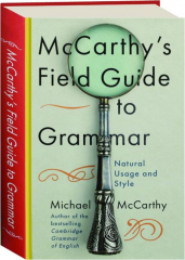 MCCARTHY'S FIELD GUIDE TO GRAMMAR: Natural Usage and Style
