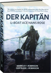 DER KAPITAN: U-Boat Ace Hans Rose