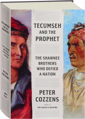 TECUMSEH AND THE PROPHET: The Shawnee Brothers Who Defied a Nation