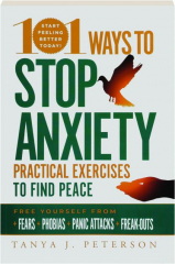 101 WAYS TO STOP ANXIETY: Practical Exercises to Find Peace