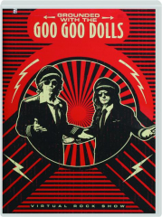 GROUNDED WITH THE GOO GOO DOLLS