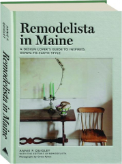 REMODELISTA IN MAINE: A Design Lover's Guide to Inspired, Down-to-Earth Style