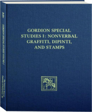 GORDION SPECIAL STUDIES, VOLUME I: Nonverbal Graffiti, Dipinti, and Stamps