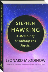 STEPHEN HAWKING: A Memoir of Friendship and Physics