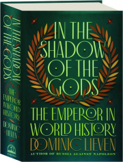 IN THE SHADOW OF THE GODS: The Emperor in World History