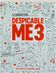 ILLUMINATION PRESENTS DESPICABLE ME 3: The Deluxe Coloring Book