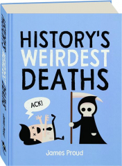 HISTORY'S WEIRDEST DEATHS