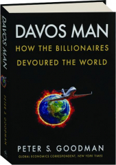 DAVOS MAN: How the Billionaires Devoured the World