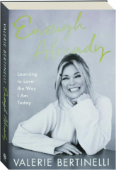 ENOUGH ALREADY: Learning to Love the Way I Am Today