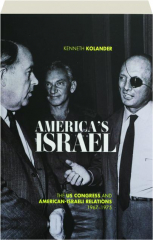 AMERICA'S ISRAEL: The U.S. Congress and American-Israeli Relations, 1967-1975