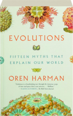 EVOLUTIONS: Fifteen Myths That Explain Our World