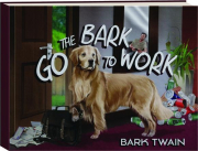 GO THE BARK TO WORK