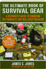 THE ULTIMATE BOOK OF SURVIVAL GEAR: A Beginner's Guide to Choosing the Products That Will Keep You Alive